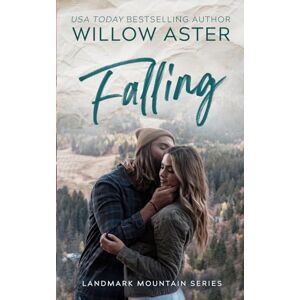 Aster, Willow Falling: A Small Town Grumpy/Sunshine Romance (Landmark Mountain) Aster, Willow Falling: A Small Town Grumpy/Sunshine Romance (Landmark Mountain)