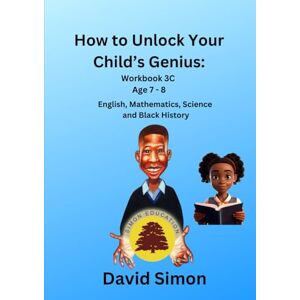 Simon, David How to Unlock Your Child's Genius: Workbook 3C Simon, David How to Unlock Your Child's Genius: Workbook 3C