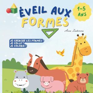 Zadorina, Anna Éveil aux formes: Colle, joue et colorie • Apprentissage des formes (rond, carré, triangle) Zadorina, Anna Éveil aux formes: Colle, joue et colorie • Apprentissage des formes (rond, carré, triangle)