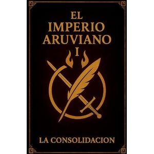 Diaz, Edwin Manuel El Imperio Aruviano I La Consolidacion Diaz, Edwin Manuel El Imperio Aruviano I La Consolidacion