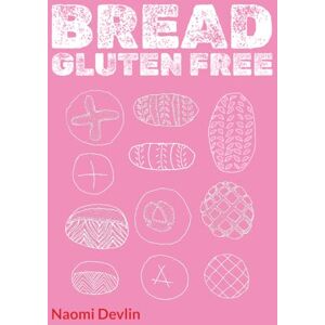 Devlin, Naomi Bread: Gluten Free Devlin, Naomi Bread: Gluten Free