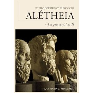 MInecan, Dra. Ana Maria C. Guía de lectura Los presocráticos II: de los cuatro elementos a la infinitud del espacio atómico: 2 (Guías de lectura para los cursos del Centro de Estudios Filosóficos Alétheia) MInecan, Dra. Ana Maria C. Guía de lectura Los presocráticos II: de los cuatro elementos a la infinitud del espacio atómico: 2 (Guías de lectura para los cursos del Centro de Estudios Filosóficos Alétheia)