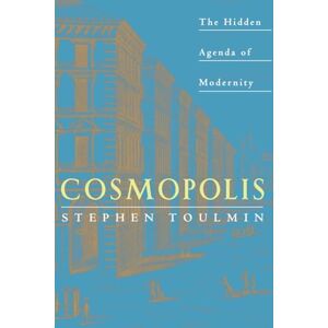 Stephen Edelston Toulmin Cosmopolis: The Hidden Agenda of Modernity Stephen Edelston Toulmin Cosmopolis: The Hidden Agenda of Modernity