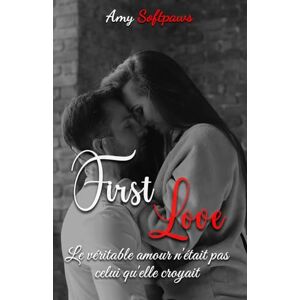 Softpaws, Amy First Love : Le véritable amour n'était pas celui qu'elle croyait: Romance adolescente saine, sans bad boy, avec une touche de passion Softpaws, Amy First Love : Le véritable amour n'était pas celui qu'elle croyait: Romance adolescente saine, sans bad boy, avec une touche de passion
