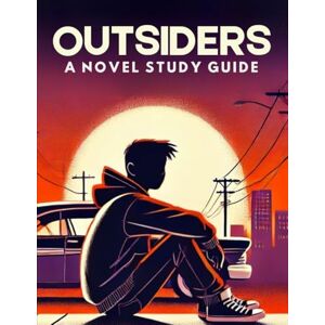 Educational Resources, VanValkenburgh The Outsiders Novel Study Guide: A Literature & Analysis Workbook for Use with the Novel by S.E. Hinton Educational Resources, VanValkenburgh The Outsiders Novel Study Guide: A Literature & Analysis Workbook for Use with the Novel by S.E. Hinton