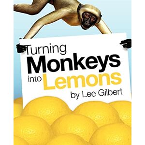 Lee Turning Monkeys into Lemons Lee Turning Monkeys into Lemons