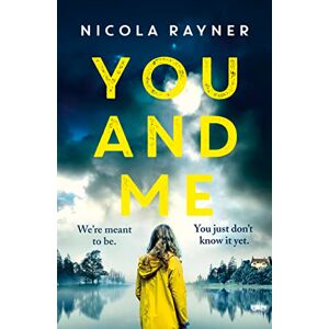 Rayner, Nicola YOU AND ME: A gripping psychological thriller with twists you won’t see coming Rayner, Nicola YOU AND ME: A gripping psychological thriller with twists you won’t see coming