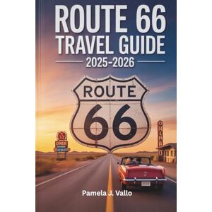 Vallo, Pamela J. Guía de Viaje Ruta 66 2025–2026: Paradas esenciales, joyas ocultas, itinerarios y consejos para recorrer la Carretera Madre de Estados Unidos de este a oeste o de oeste a este Vallo, Pamela J. Guía de Viaje Ruta 66 2025–2026: Paradas esenciales, joyas ocultas, itinerarios y consejos para recorrer la Carretera Madre de Estados Unidos de este a oeste o de oeste a este