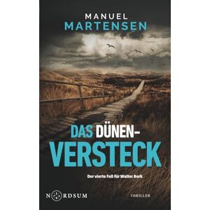 Martensen, Manuel Das Dünenversteck: Der vierte Fall für Walter Bork (Nordsum-Reihe) Martensen, Manuel Das Dünenversteck: Der vierte Fall für Walter Bork (Nordsum-Reihe)