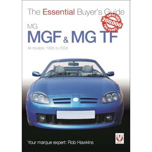 Hawkins, Rob MGF & MG TF: The Essential Buyer’s Guide Hawkins, Rob MGF & MG TF: The Essential Buyer’s Guide