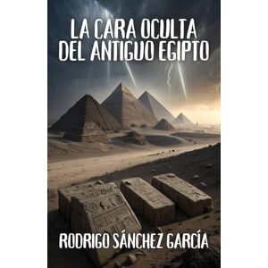 Sánchez García, Rodrigo La cara oculta del antiguo Egipto Sánchez García, Rodrigo La cara oculta del antiguo Egipto