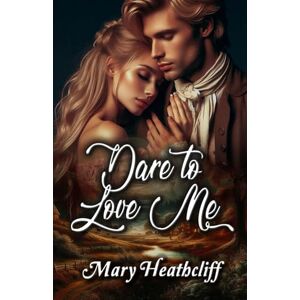 Heathcliff, Mary Dare to Love Me (Duvergier) Heathcliff, Mary Dare to Love Me (Duvergier)