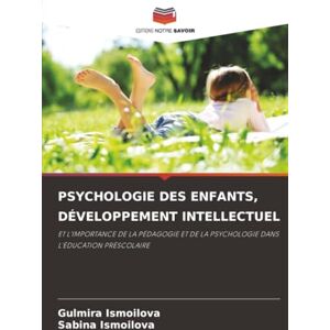 Ismoilova, Gulmira PSYCHOLOGIE DES ENFANTS, DÉVELOPPEMENT INTELLECTUEL: ET L'IMPORTANCE DE LA PÉDAGOGIE ET DE LA PSYCHOLOGIE DANS L'ÉDUCATION PRÉSCOLAIRE Ismoilova, Gulmira PSYCHOLOGIE DES ENFANTS, DÉVELOPPEMENT INTELLECTUEL: ET L'IMPORTANCE DE LA PÉDAGOGIE ET DE LA PSYCHOLOGIE DANS L'ÉDUCATION PRÉSCOLAIRE