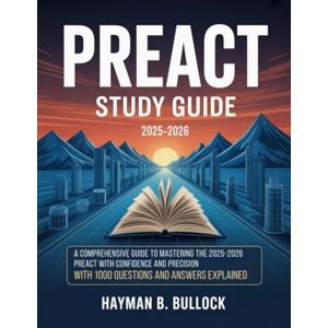 Bullock, Hayman B. PreACT Study Guide 2025-2026: A Comprehensive Guide to Mastering the 2025-2026 PreACT with Confidence and Precision With 1000 Questions And Answers Explained Bullock, Hayman B. PreACT Study Guide 2025-2026: A Comprehensive Guide to Mastering the 2025-2026 PreACT with Confidence and Precision With 1000 Questions And Answers Explained