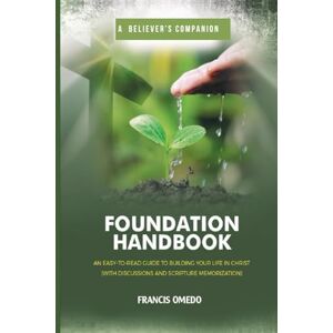 OMEDO, FRANCIS FOUNDATION HANDBOOK: An Easy-to-read Guide to Building your Life in Christ With Discussions, Scripture Memorization, Action points, & Answer Key at ... Bible studies, Faith & Discipleship Classes . OMEDO, FRANCIS FOUNDATION HANDBOOK: An Easy-to-read Guide to Building your Life in Christ With Discussions, Scripture Memorization, Action points, & Answer Key at ... Bible studies, Faith & Discipleship Classes .
