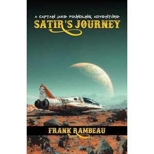 Rambeau, Frank SATIR's Journey: A Captain Jake Foundling Adventure (Captain Jake Foundling Adventures) Rambeau, Frank SATIR's Journey: A Captain Jake Foundling Adventure (Captain Jake Foundling Adventures)