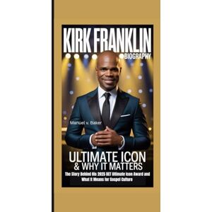 V. Baker, Manuel KIRK FRANKLIN BIOGRAPHY: Ultimate Icon & Why It Matters The Story Behind His 2025 BET Ultimate Icon Award and What It Means for Gospel Culture V. Baker, Manuel KIRK FRANKLIN BIOGRAPHY: Ultimate Icon & Why It Matters The Story Behind His 2025 BET Ultimate Icon Award and What It Means for Gospel Culture