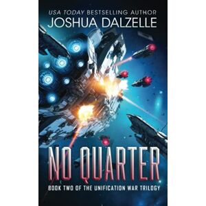 Dalzelle, Joshua No Quarter (Unification War Trilogy, Book 2): 8 (Black Fleet Saga) Dalzelle, Joshua No Quarter (Unification War Trilogy, Book 2): 8 (Black Fleet Saga)