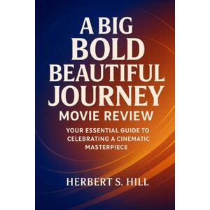 Hill, Herbert S A Big Bold Beautiful Journey Movie Review: Your Essential Guide to Celebrating a Cinematic Masterpiece Hill, Herbert S A Big Bold Beautiful Journey Movie Review: Your Essential Guide to Celebrating a Cinematic Masterpiece