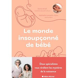Krief, Sonia Le Monde insoupçonné de bébé: Deux spécialistes nous révèlent les mystères de la naissance Krief, Sonia Le Monde insoupçonné de bébé: Deux spécialistes nous révèlent les mystères de la naissance
