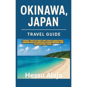 ALAJA, HESSU OKINAWA JAPAN TRAVEL GUIDE: Travel tips to visit the lush landscapes known for its crystal clear waters and rich history 2026 ALAJA, HESSU OKINAWA JAPAN TRAVEL GUIDE: Travel tips to visit the lush landscapes known for its crystal clear waters and rich history 2026