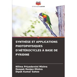 Mishra, Nilima Priyadarsini SYNTHÈSE ET APPLICATIONS PHOTOPHYSIQUES D'HÉTÉROCYCLES À BASE DE PYRIDINE Mishra, Nilima Priyadarsini SYNTHÈSE ET APPLICATIONS PHOTOPHYSIQUES D'HÉTÉROCYCLES À BASE DE PYRIDINE