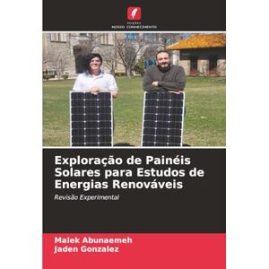 Abunaemeh, Malek Exploração de Painéis Solares para Estudos de Energias Renováveis: Revisão Experimental Abunaemeh, Malek Exploração de Painéis Solares para Estudos de Energias Renováveis: Revisão Experimental