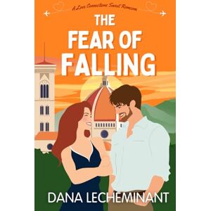 LeCheminant, Dana The Fear of Falling: A Love Connections Sweet Romcom LeCheminant, Dana The Fear of Falling: A Love Connections Sweet Romcom