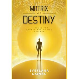 Cainac, Svetlana Matrix of Destiny: The Complete Guide to Understanding Yourself Through Numerology and the 22 Energies Cainac, Svetlana Matrix of Destiny: The Complete Guide to Understanding Yourself Through Numerology and the 22 Energies