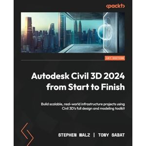Walz, Stephen Autodesk Civil 3D 2024 from Start to Finish: Build scalable, real-world infrastructure projects using Civil 3D's full design and modeling toolkit Walz, Stephen Autodesk Civil 3D 2024 from Start to Finish: Build scalable, real-world infrastructure projects using Civil 3D's full design and modeling toolkit