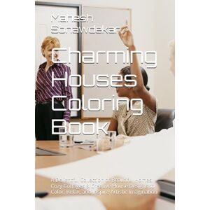 Sonawdekar, Mr. Mahesh Charming Houses Coloring Book: A Delightful Collection of Beautiful Homes, Cozy Cottages & Creative House Designs to Color, Relax, and Inspire Artistic Imagination Sonawdekar, Mr. Mahesh Charming Houses Coloring Book: A Delightful Collection of Beautiful Homes, Cozy Cottages & Creative House Designs to Color, Relax, and Inspire Artistic Imagination