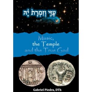 Piedra ThD, Gabriel Music, the Temple, and the True God Piedra ThD, Gabriel Music, the Temple, and the True God