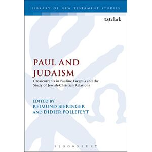 Paul and Judaism: Crosscurrents In Pauline Exegesis And The Study Of Jewish-Christian Relations (The Library of New Testament Studies) Paul and Judaism: Crosscurrents In Pauline Exegesis And The Study Of Jewish-Christian Relations (The Library of New Testament Studies)