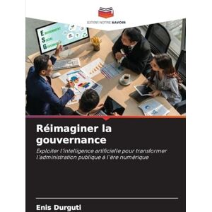Durguti, Enis Réimaginer la gouvernance: Exploiter l'intelligence artificielle pour transformer l'administration publique à l'ère numérique Durguti, Enis Réimaginer la gouvernance: Exploiter l'intelligence artificielle pour transformer l'administration publique à l'ère numérique