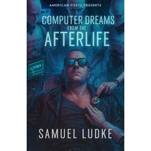 Ludke, Samuel Computer Dreams from the Afterlife Ludke, Samuel Computer Dreams from the Afterlife