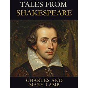CHARLES AND MARY LAMB TALES FROM SHAKESPEARE CHARLES AND MARY LAMB TALES FROM SHAKESPEARE