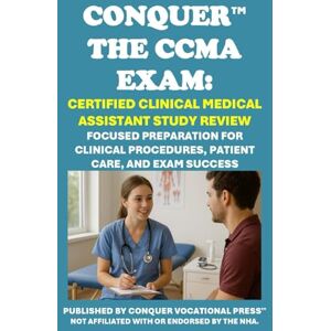 McCaulay, Philip Martin Conquer the CCMA Exam: Certified Clinical Medical Assistant Study Review: Focused Preparation for Clinical Procedures, Patient Care, and Exam Success (Healthcare Exams) McCaulay, Philip Martin Conquer the CCMA Exam: Certified Clinical Medical Assistant Study Review: Focused Preparation for Clinical Procedures, Patient Care, and Exam Success (Healthcare Exams)