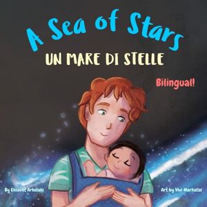Arkolaki, Elisavet A Sea of Stars Un mare di stelle: An Italian English bilingual book (dad and son edition). Βedtime story, babywearing, bioluminescent beach (Italian Bilingual Books Fostering Creativity in Kids) Arkolaki, Elisavet A Sea of Stars Un mare di stelle: An Italian English bilingual book (dad and son edition). Βedtime story, babywearing, bioluminescent beach (Italian Bilingual Books Fostering Creativity in Kids)