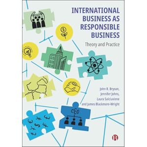 Bryson, John International Business as Responsible Business: Theory and Practice Bryson, John International Business as Responsible Business: Theory and Practice