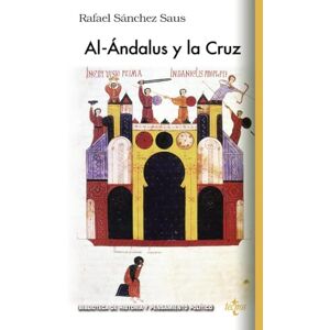 Sánchez Saus, Rafael Al-Andalus y la Cruz (Biblioteca de Historia y Pensamiento Político) Sánchez Saus, Rafael Al-Andalus y la Cruz (Biblioteca de Historia y Pensamiento Político)