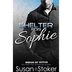 Stoker, Susan Shelter for Sophie: Volume 8 (Badge of Honor: Texas Heroes) Stoker, Susan Shelter for Sophie: Volume 8 (Badge of Honor: Texas Heroes)