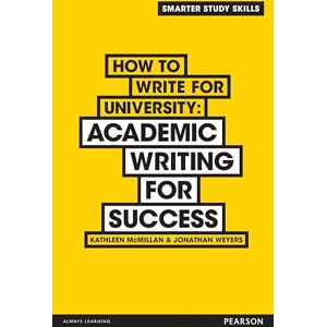McMillan, Kathleen How to Write for University: Academic Writing for Success (Smarter Study Skills) McMillan, Kathleen How to Write for University: Academic Writing for Success (Smarter Study Skills)