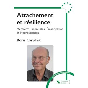 Cyrulnik, Boris Attachement et résilience: Mémoires, Empreintes, Émancipation et Neurosciences: 0 Cyrulnik, Boris Attachement et résilience: Mémoires, Empreintes, Émancipation et Neurosciences: 0