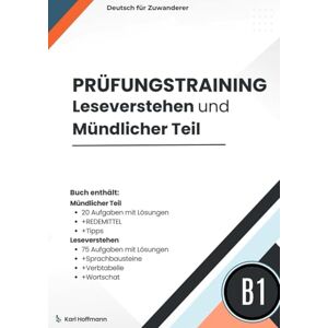 Hoffmann, Karl Prüfungstraining B1 – Leseverstehen und Mündlicher Teil: 95 Aufgaben mit Lösungen, mündlicher Teil, Sprachbausteine, Wortschatz und Verbtabelle Hoffmann, Karl Prüfungstraining B1 – Leseverstehen und Mündlicher Teil: 95 Aufgaben mit Lösungen, mündlicher Teil, Sprachbausteine, Wortschatz und Verbtabelle