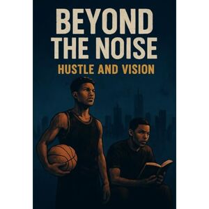 Lewis, J Beyond The Noise: Hustle And Vision Lewis, J Beyond The Noise: Hustle And Vision