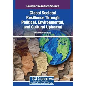 Global Societal Resilience Through Political, Environmental, and Cultural Upheaval Global Societal Resilience Through Political, Environmental, and Cultural Upheaval