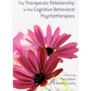 The Therapeutic Relationship in the Cognitive Behavioral Psychotherapies The Therapeutic Relationship in the Cognitive Behavioral Psychotherapies