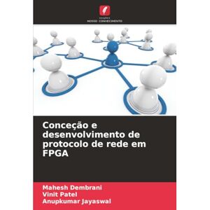 Dembrani, Mahesh Conceção e desenvolvimento de protocolo de rede em FPGA Dembrani, Mahesh Conceção e desenvolvimento de protocolo de rede em FPGA