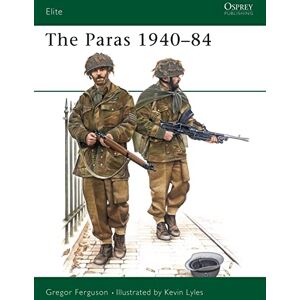Ferguson, Greg The Paras 1940-84: British Airborne Forces, 1940-84: No. 1 (Elite) Ferguson, Greg The Paras 1940-84: British Airborne Forces, 1940-84: No. 1 (Elite)