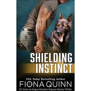 Quinn, Fiona Shielding Instinct: 3 (Cerberus Tactical K9 Team Charlie) Quinn, Fiona Shielding Instinct: 3 (Cerberus Tactical K9 Team Charlie)